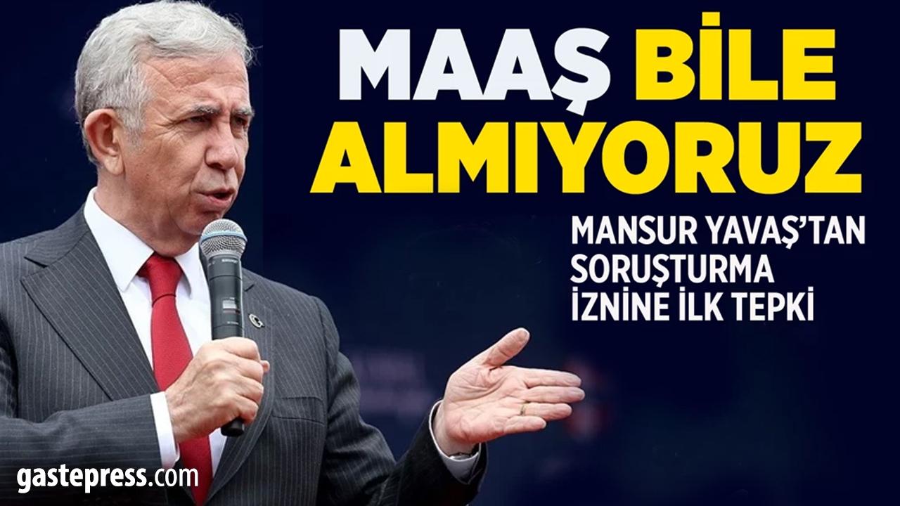 Soruşturma izni çıkan Mansur Yavaş konuştu: Maaş bile almıyoruz!
