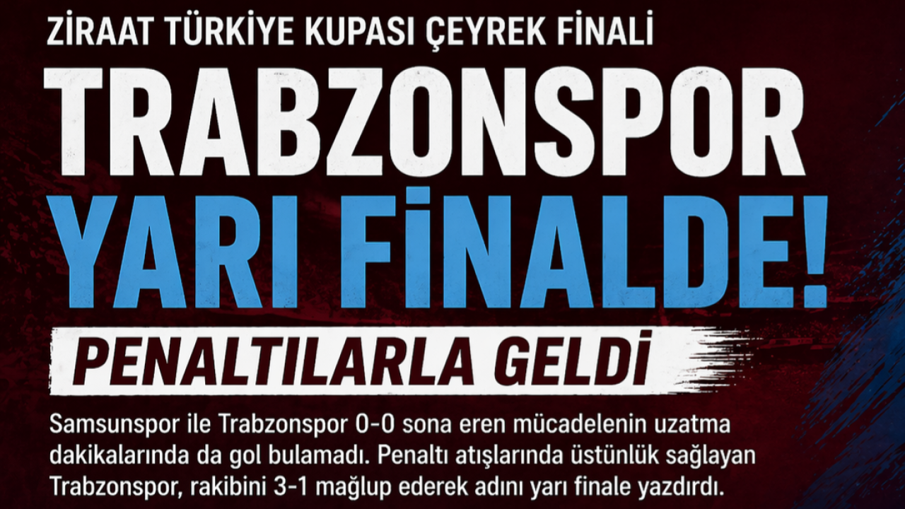 Trabzonspor Yarı Finalde! Penaltılarla Geldi!