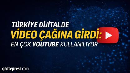 Türkiye Dijitalde Video Çağına Girdi: En Çok YouTube Kullanılıyor!