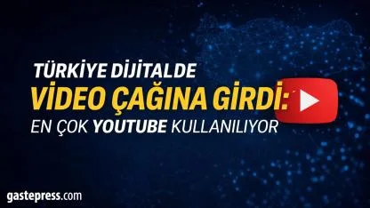 Türkiye Dijitalde Video Çağına Girdi: En Çok YouTube Kullanılıyor!