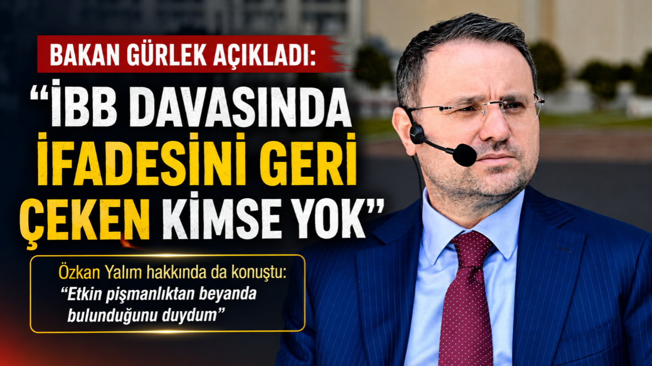 Bakan Gürlek’ten İBB Davası Açıklaması: “İfadesini Geri Çeken Kimse Yok”