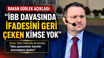 Bakan Gürlek’ten İBB Davası Açıklaması: “İfadesini Geri Çeken Kimse Yok”