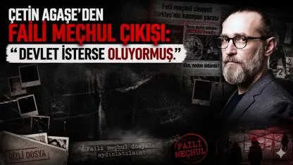Çetin AGAŞE’den Faili Meçhul Çıkışı: “Devlet İsterse Oluyormuş!”
