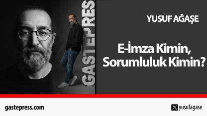 E-İmza Kimin, Sorumluluk Kimin?