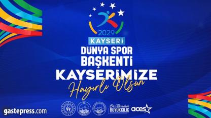 Kayseri, 2029 Dünya Spor Başkenti oldu!
