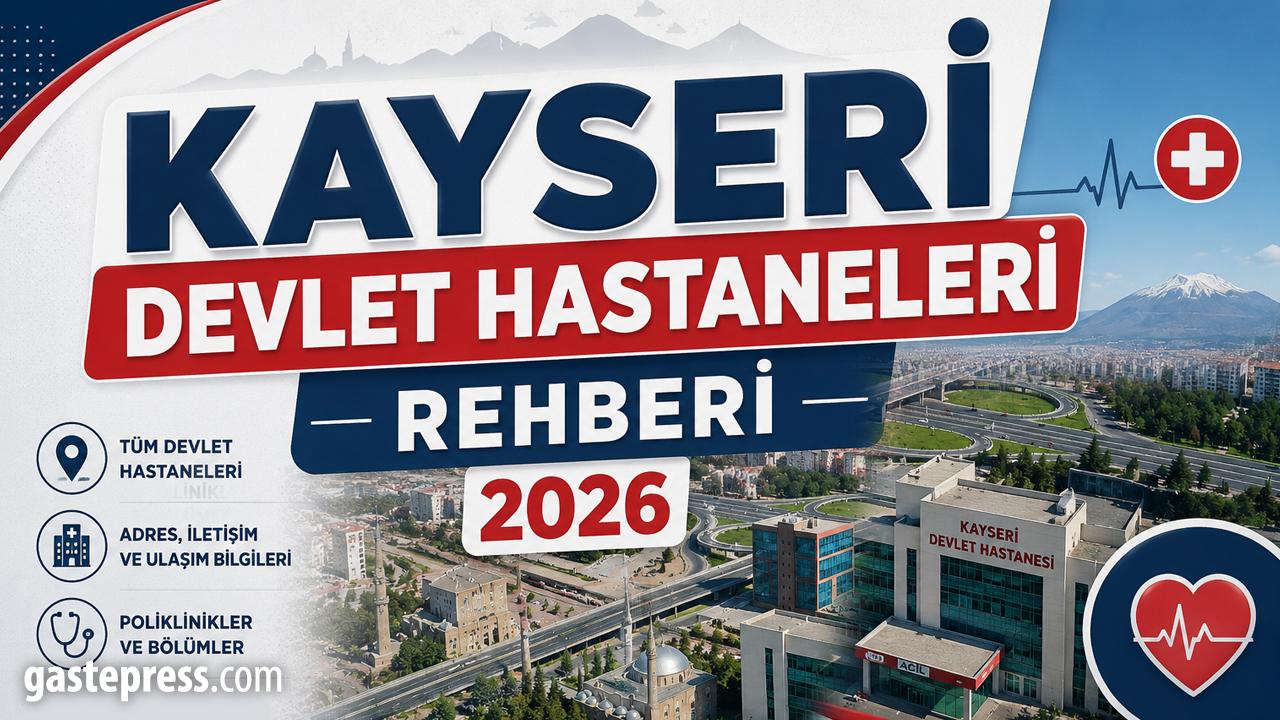 Kayseri Devlet Hastaneleri Rehberi 2026