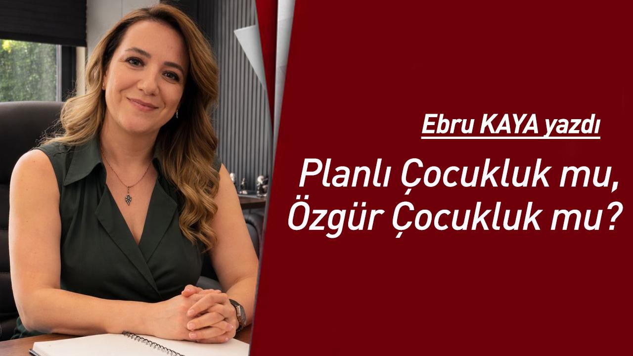 Planlı Çocukluk mu, Özgür Çocukluk mu?