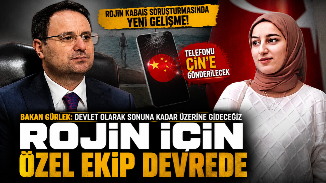 Rojin Kabaiş Soruşturmasında Yeni Aşama: Telefon Çin’e Gönderilecek!
